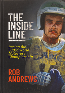 The Inside Line: Racing the 500cc World Motocross Championship, the new book by Rob Andrews.